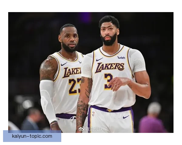 湖人队新赛季阵容变化大 詹姆斯与戴维斯能否带队重回巅峰